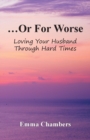 ...or for Worse : Loving Your Husband Through Hard Times - Book