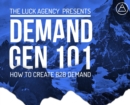 Demand Generation Marketing 101 : How to Create B2B Demand - Book