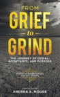 From Grief to Grind : The Journey Of Denial, Acceptance, and Purpose - Book