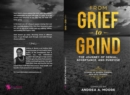From Grief to Grind: : The Journey Of Denial, Acceptance, and Purpose - eBook