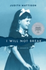 I Will Not Break : A Memoir - eBook