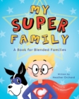 My Super Family : A Book for Blended Families - Book