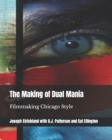 The Making of Dual Mania : Filmmaking Chicago Style - Book