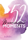 52 Meaningful Moments : A Journal for Finding Joy and Purpose Right Where You Are - Book