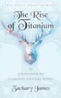 The Rise of Titanium : A Kingdom of Diamond Antlers - Book