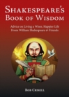 Shakespeare's Book of Wisdom : Advice on Living a Wiser, Happier Life from William Shakespeare & Friends - Book