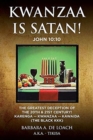 Kwanzaa Is Satan! John 10 : 10 the Greatest Deception of the 20th & 21st Century! Karenga - Kwanzaa - Kawaida (the Black Kkk) - Book