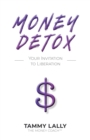 Money Detox : Your Invitation to Liberation - eBook