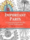 Important Parts : A Coloring Book for the Crotch Enthusiast - Book