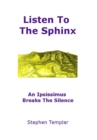 Listen To The Sphinx : An Ipsissimus Breaks The Silence - Book