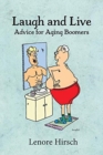 Laugh and Live : Advice for Aging Boomers - Book