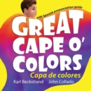Great Cape o' Colors - Capa de colores : (English-Spanish with pronunciation guide) - Book
