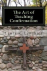 The Art of Teaching Confirmation - Book