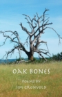 Oak Bones : Poems by Jim Gronvold - Book