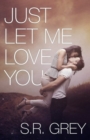 Just Let Me Love You : Judge Me Not #3 - Book