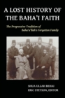 A Lost History of the Baha'i Faith : The Progressive Tradition of Baha'u'llah's Forgotten Family - Book