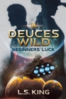Deuces Wild : Beginners' Luck - Book