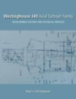 Westinghouse J40 Axial Turbojet Family : Development History and Technical Profiles - Book