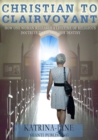 Christian to Clairvoyant : How One Woman Released a Lifetime of Religious Doctrine to Follow Her Destiny - eBook