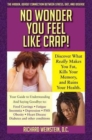 No Wonder You Feel Like Crap! : The hidden, deadly connection between stress, diet, and disease - Book