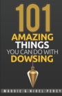 101 Amazing Things You Can Do With Dowsing - Book