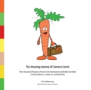The Amazing Journey of Clarence Carrot : A New Educational Program to Promote Taste Development and Healthy Food Habits - Book