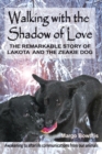 Walking with the Shadow of Love : The Remarkable Story of Lakota and The Zeakie Dog - Book