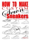 How to Make Custom Sewn Sneakers : The Complete Production Process - eBook