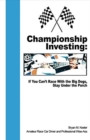 Championship Investing : If You Can't Race With the Big Dogs, Stay Under the Porch - Book