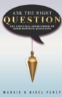 Ask The Right Question : The Essential Sourcebook Of Good Dowsing Questions - Book