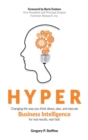 Hyper : Changing the Way You Think About, Plan, and Execute Business Intelligence for Real Results, Real Fast! - Book