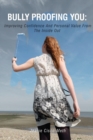 Bully Proofing You : Improving Confidence and Personal Value from the Inside Out - Book