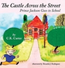 The Castle Across the Street : Prince Jackson Goes to School - Book