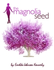 The Magnolia Seed : From Last Child to First Lady - eBook