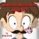 Martian Mustache Mischief - eBook