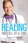 Healing One Cell At a Time : Unlock Your Genetic Imprint to Prevent Disease and Live Healthy - eBook