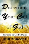 Discerning Your Call of God : Purpose in God's Plan - Book