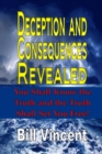 Deception and Consequences Revealed : You Shall Know the Truth and the Truth Shall Set You Free! - Book