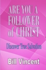 Are You a Follower of Christ : Discover True Salvation - Book