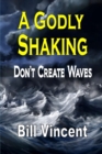 A Godly Shaking : Don't Create Waves - Book