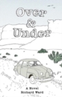 Over and Under : An Account of a Youthful Journey in a Distant Time and Land - Book