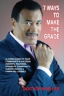 7 Ways to Make the Grade : A Living Guide to Your Community's Success: Parents, Teachers, Students, Community, Clergy, Health & Financial Literacy - Book