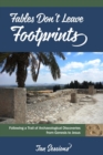 Fables Don't Leave Footprints : Following a Trail of Archaeological Discoveries from Genesis to Jesus - Book