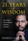 21 Years of Wisdom : One Man's Extraordinary Odyssey in Japan - Book