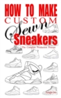 How to Make Custom Sewn Sneakers : The Complete Production Process - Book