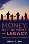 Money, Retirement, and Legacy : A Financial Management Primer - Book