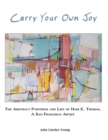 Carry Your Own Joy : The Abstract Paintings and Life of Hari E. Thomas, a San Francisco Artist - eBook
