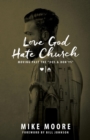 Love God Hate Church : Moving Past the "Dos and Don'ts" - eBook