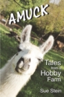Amuck : Tales From a Hobby Farm - Book