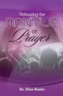Releasing the Mantle Of Prayer - Book